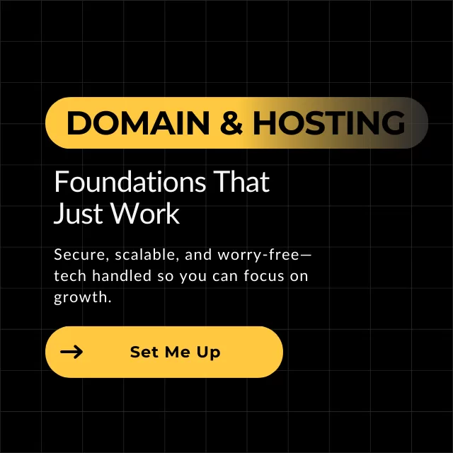 Domain & Hosting
Foundations That Just Work
Secure, scalable, and worry-free—tech handled so you can focus on growth.